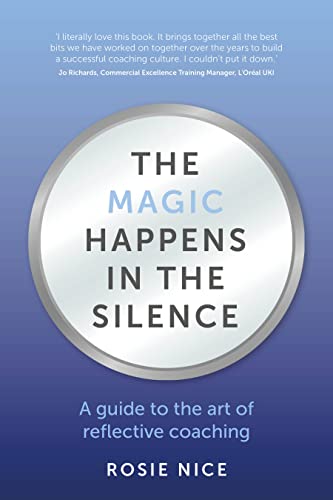 The Magic Happens in the Silence: A guide to the art of reflective coaching - Epub + Converted Pdf